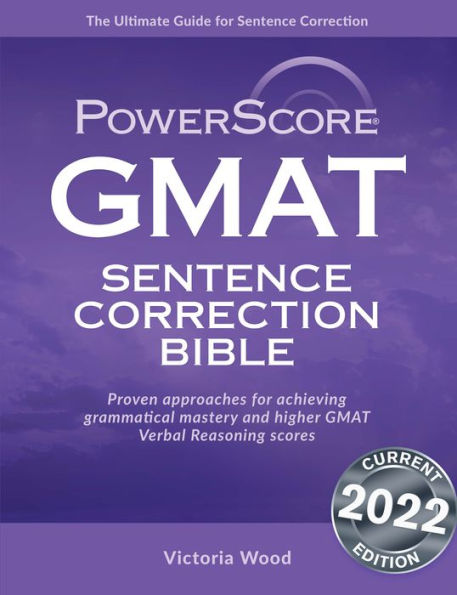 GMAT Sentence Correction Bible: A Comprehensive System for Attacking GMAT Sentence Correction Questions