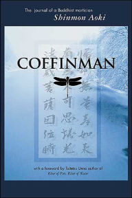 Title: Coffinman: The Journal of a Buddhist Mortician, Author: Shinman Aoki