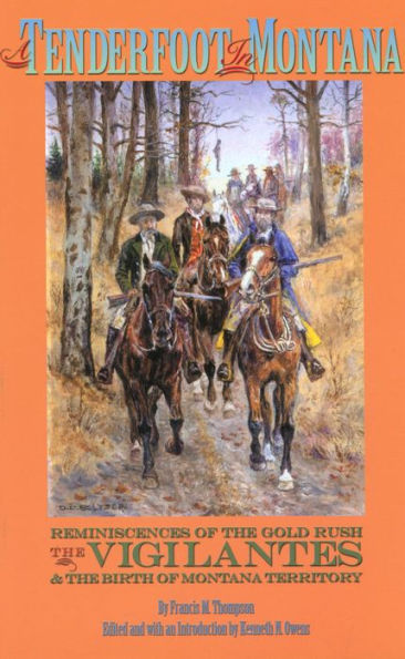 A Tenderfoot in Montana: Reminiscences of the Gold Rush, the Vigilantes, and the Birth of Montana Territory