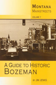 Title: Guide to Historic Bozeman, Author: Jim Jenks