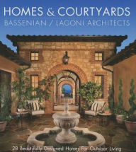 Title: Homes & Courtyards: 28 Beautifully Designed Homes for Outdoor Living, Author: Bassenian/Lagoni Architects