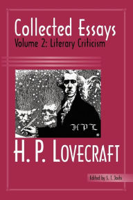 Title: Collected Essays, Volume 2: Literary Criticism, Author: H. P. Lovecraft