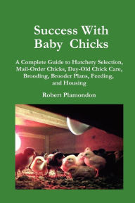 Title: Success With Baby Chicks, Author: Robert Plamondon