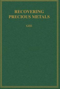 Title: Recovering Precious Metals, Author: George E. Gee