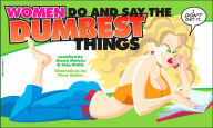 Title: Women Do and Say the Dumbest Things, Author: Jimmy Malone