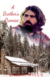 Title: A Brother's Promise, Author: Laura Mills