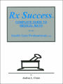 RX Success Complete Guide to Medical Math for the Health Care Professional / Edition 1