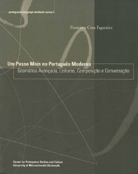 Um Passo Mais no Português Moderno: Gramática Avançada, Leituras, Composição e Conversação / Edition 2