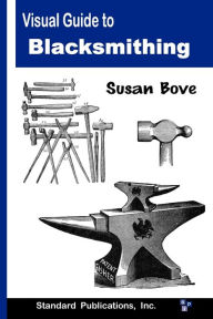 Title: Visual Guide to Blacksmithing, Author: Susan Bove