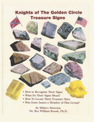 Title: Knights of the Golden Circle Treasure Signs, Author: Roy William Roush Ph D