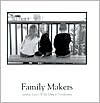 Title: Family Makers: Joyful Lives With Down Syndrome, Author: Mandema Family Foundation