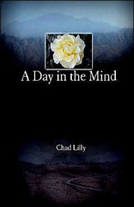 Title: A Day in the Mind, Author: Chad E. Lilly