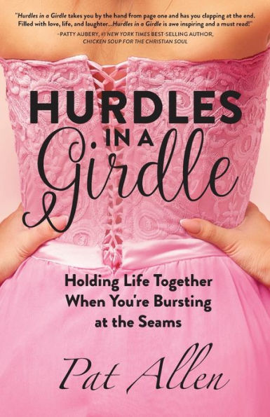 Hurdles a Girdle: Holding Life Together When You're Bursting at the Seams