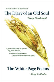 Title: The Diary of an Old Soul & the White Page Poems, Author: Betty K. Aberlin