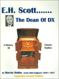 Title: E. H. Scott - the Dean of DX: A History of Classic Radios, Author: John Slusser