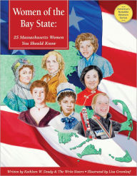 Title: Women of the Bay State: 25 Massachusetts Women You Should Know, Author: Kathleen W. Deady