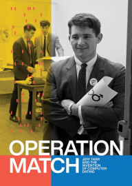 Title: Operation Match: Jeff Tarr and the Invention of Computer Dating, Author: Patsy Tarr