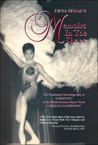 Title: Memoirs in Toe Shoes: The Unabashed Autobiography of Chiquita of the World-Famous Dance Team Chiquita and Johnson, Author: Erna Segal