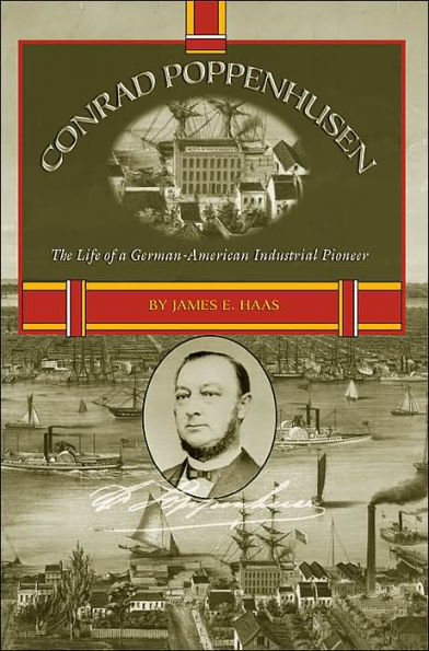 Conrad Poppenhusen, The Life of a German-American Industrial Pioneer