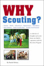 Why Scouting?: A Collection of Thoughts and Stories about Our Family's Experiences with the Boy Scout Program