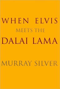 Title: When Elvis Meets the Dalai Lama, Author: Murray Silver