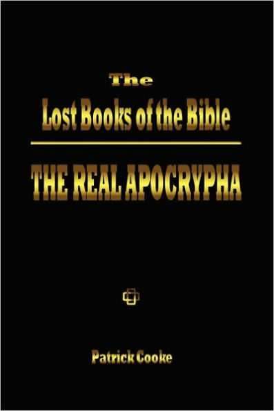The Lost Books of the Bible: The Real Apocrypha