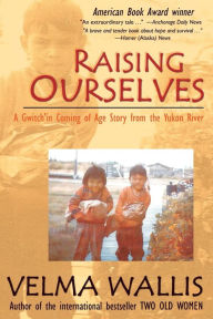 Title: Raising Ourselves / Edition 7, Author: Velma Wallis
