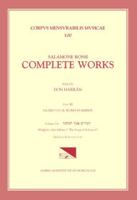 Title: CMM 100 SALAMONE ROSSI (c. 1570-c. 1628), Complete Works, edited by Don Harrán in 13 volumes. Part III: Sacred Vocal Works in Hebrew: Vol. 13a: The Songs of Solomon-General Introduction, Author: Salamone Rossi