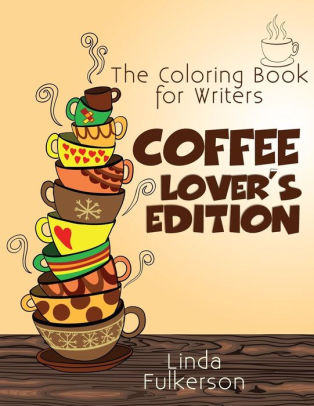 Coloring Book For Writers Coffee Lovers Editionpaperback - 