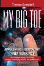 My Big Toe: A Trilogy Unifying Philosophy, Physics, and Metaphysics: Books 1-3