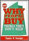 Title: Why People Buy Things They Don't Need / Edition 2, Author: Pamela N. Danziger