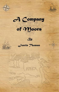 Title: A Company Of Moors, Author: Justin Thomas