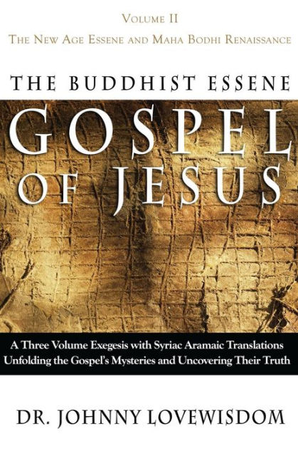 The Buddhist Essene Gospel of Jesus Volume II: The New Age Essene and ...