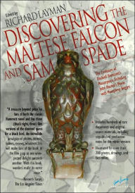 Title: Discovering The Maltese Falcon and Sam Spade: The Evolution of Dashiell Hammett's Masterpiece, Including John Huston's Movie with Humphrey Bogart, Author: Richard Layman