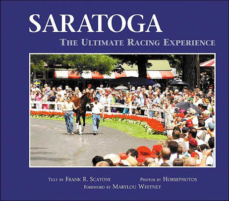 Saratoga The Ultimate Racing Experience By Frank R Scatoni