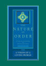 The Nature of Order, Book Three: A Vision of A Living World: An Essay on the Art of Building and The Nature of the Universe