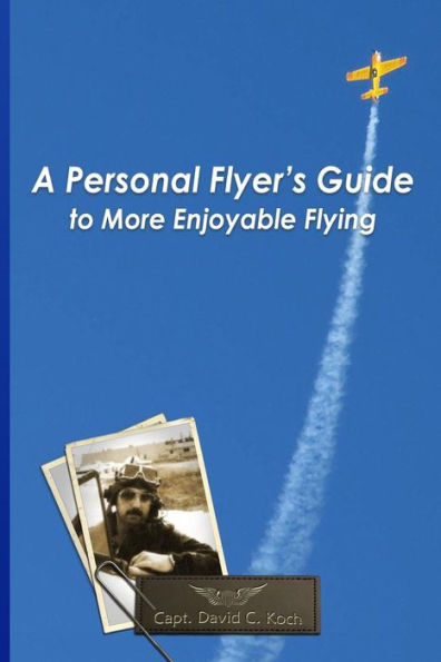 A Personal Flyer's Guide to More Enjoyable Flying