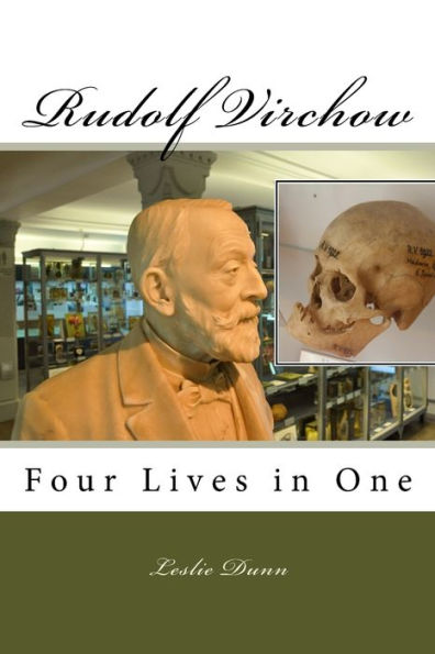 Rudolf Virchow: Four Lives in One