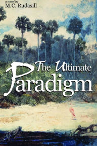 Title: The Ultimate Paradigm, Author: M. C. Rudasill