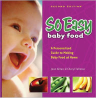 Title: So Easy Baby Food: A Personalized Guide to Making Baby Food at Home, Author: Joan Ahlers