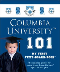 Title: Columbia University 101: My First Text-Board-Book, Author: Brad M. Epstein