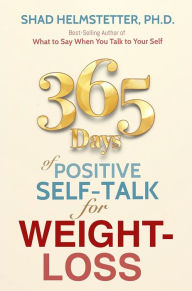 Title: 365 Days of Positive Self-Talk for Weight-Loss, Author: Shad Helmstetter