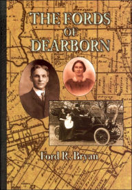 Title: Fords of Dearborn: An Illustrated History, Author: F. Bryan