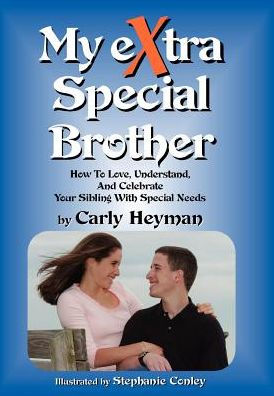 My Extra Special Brother: How to Love,Understand, and Celebrate Your Sibling with Special Needs