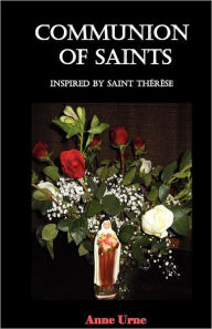 Title: Communion of Saints Inspired by St. Therese, Author: Anne Urne