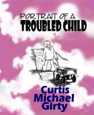 Title: Portrait of a Troubled Child, Author: Claudette Goddard