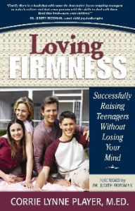 Title: Loving Firmness: Successfully Raising Teenagers Without Losing Your Mind, Author: Corrie Lynne Player