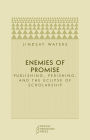 Enemies of Promise: Publishing, Perishing, and the Eclipse of Scholarship