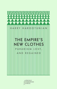 Title: Empire's New Clothes: Paradigm Lost, and Regained, Author: Harry D. Harootunian