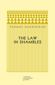 Title: Law in Shambles, Author: Thomas Geoghegan